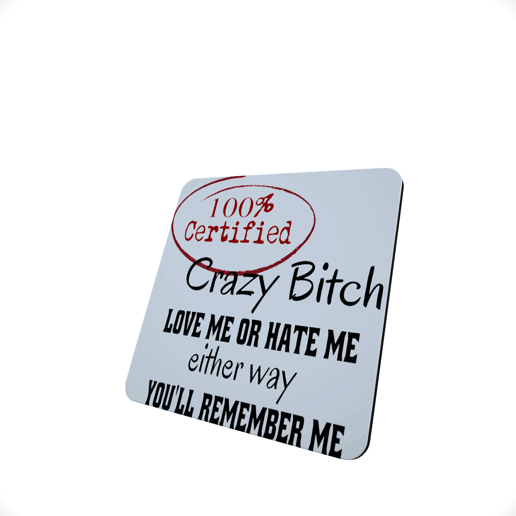 100% Crazy Bitch hardboard coaster 100% Crazy Bitch hardboard coaster